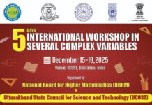 देहरादून में 05 दिवसीय अंतरराष्ट्रीय कार्यशाला: ‘सेवेरल कॉम्प्लेक्स वैरिएबल्स’ पर वैज्ञानिकों का वैश्विक समागम का आयोजन l